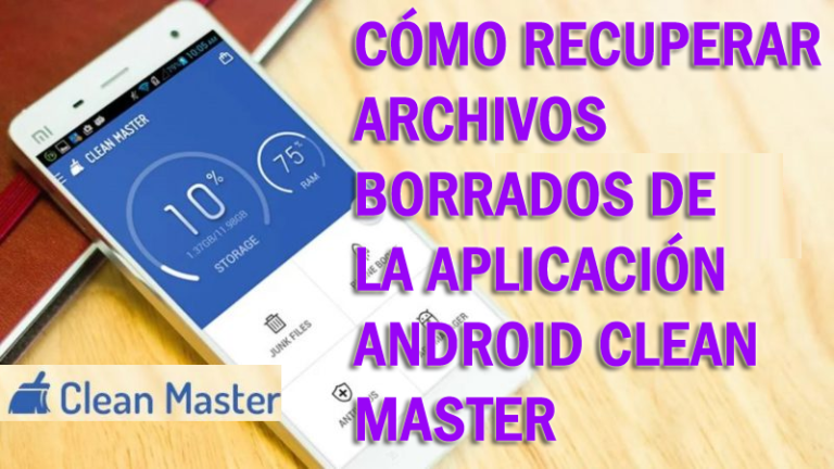 Cómo recuperar archivos borrados de la aplicación Android Clean Master