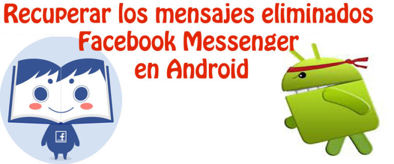 recuperar los mensajes eliminados de Facebook Messenger en Android