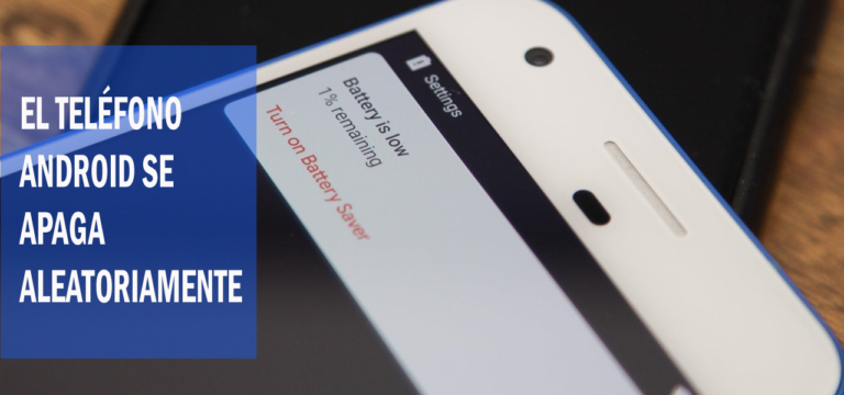 El teléfono Android se apaga aleatoriamente- Aquí es cómo solucionar