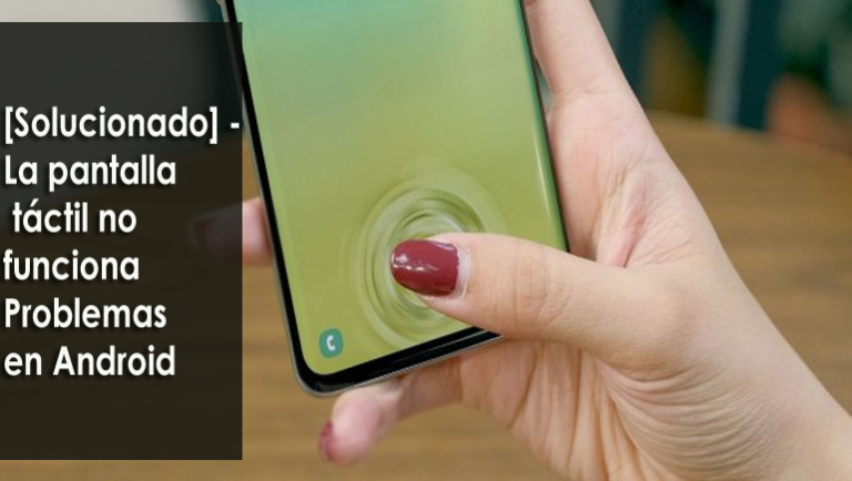 arreglar Problemas con la pantalla táctil que no responden de Android