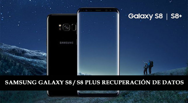 recuperar datos eliminados de Samsung Galaxy S8 y S8+
