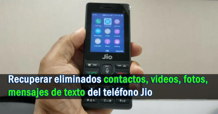 recuperar eliminados contactos, videos, fotos, mensajes de texto del teléfono Jio