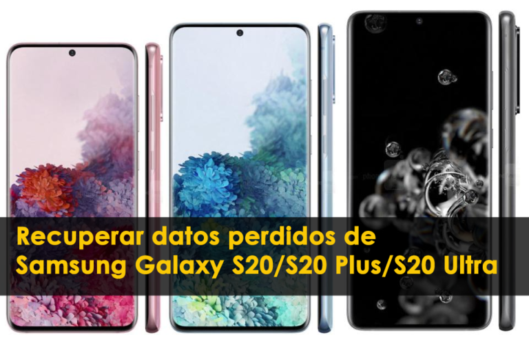 recuperar datos perdidos de Samsung Galaxy S20 / S20 Plus / S20 Ultra