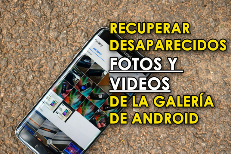 Recuperar Desaparecidos Fotos y videos de la galería de Android