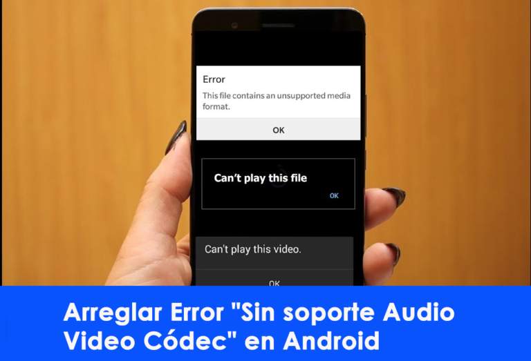 arreglar Error "Sin soporte Audio Video Códec" en Android
