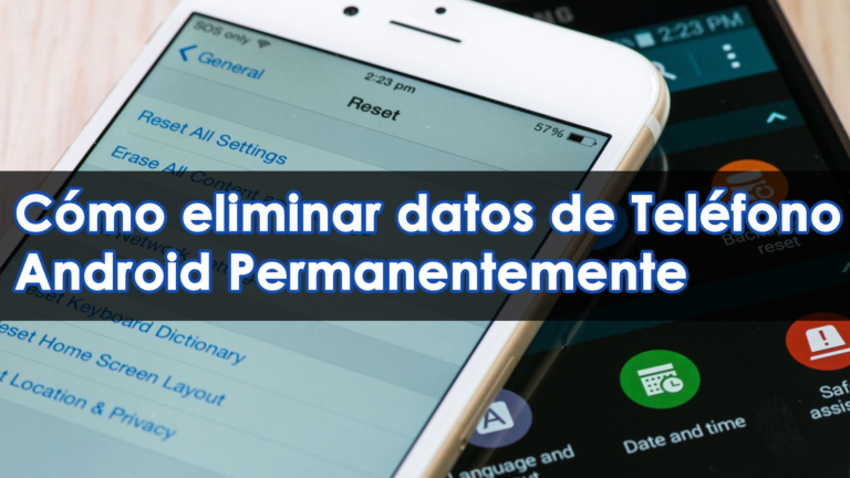 eliminar datos de Teléfono Android Permanentemente