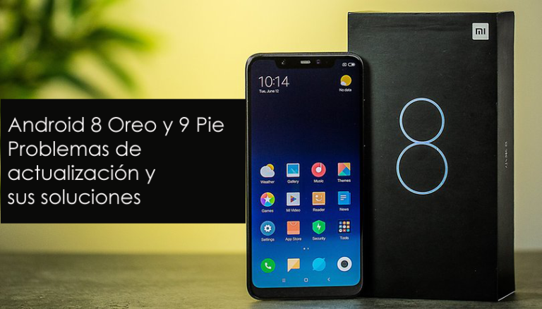 Android 8 Oreo y 9 Pie Problemas de actualización