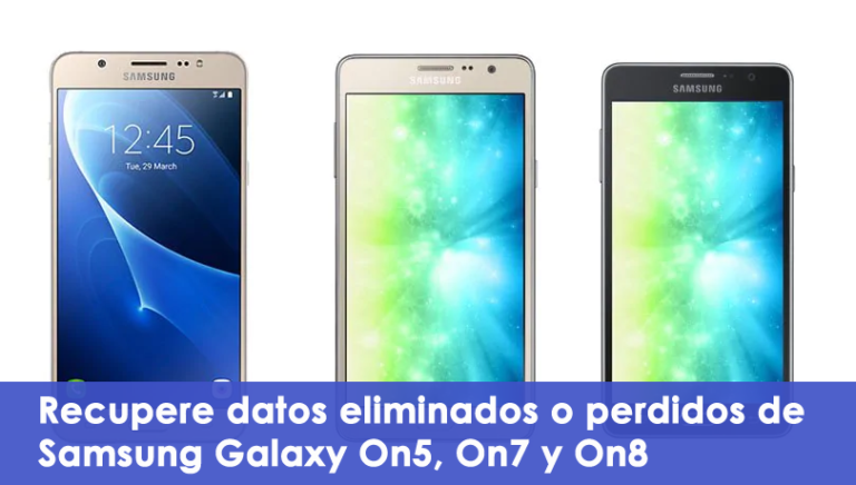 Recupere datos eliminados o perdidos de Samsung Galaxy On5, On7 y On8