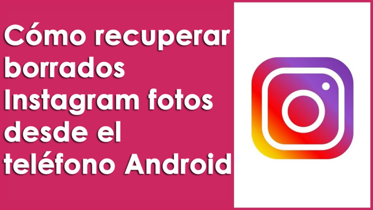 recuperar borrados Instagram fotos desde el teléfono Android