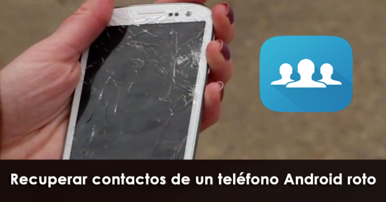 recuperar contactos de un teléfono Android roto