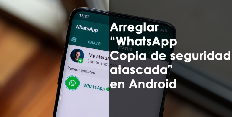 arreglar “WhatsApp Copia de seguridad atascada "en Android