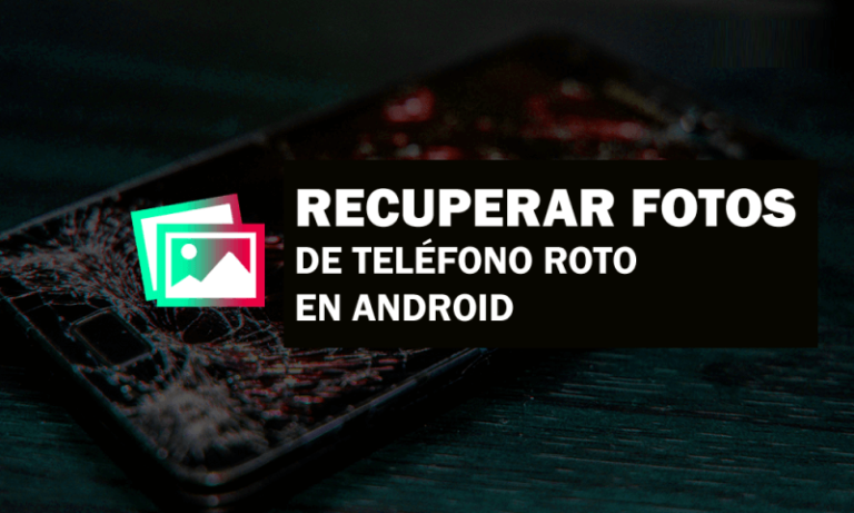 recuperar imágenes de un teléfono Android roto