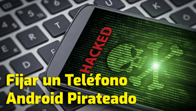 fijar un teléfono Android pirateado