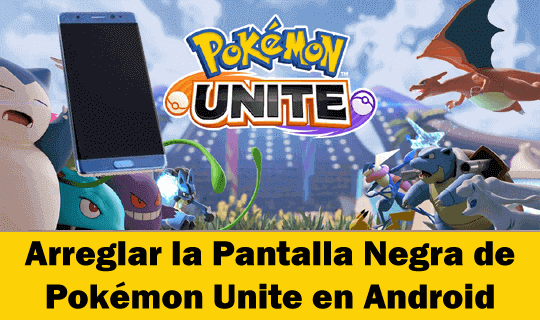 Pokémon Unite Pantalla Negra en Android