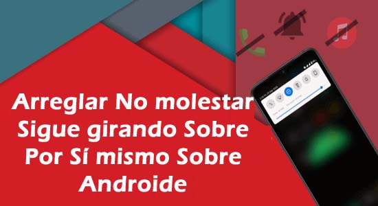 Arreglar No molestar Sigue girando Sobre Por Sí mismo Sobre Androide