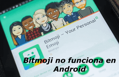 Bitmoji no funciona en Android.