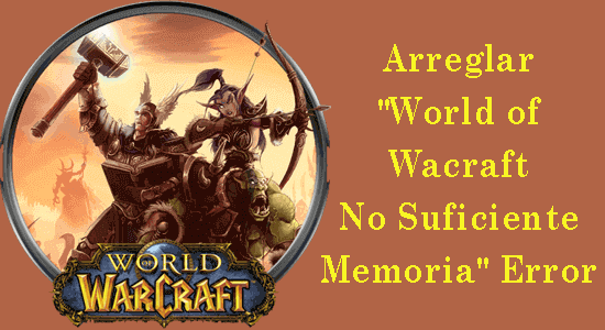 Arreglar "World of Warcraft No Suficiente Memoria" Error