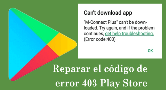 reparar el código de error 403 Play Store