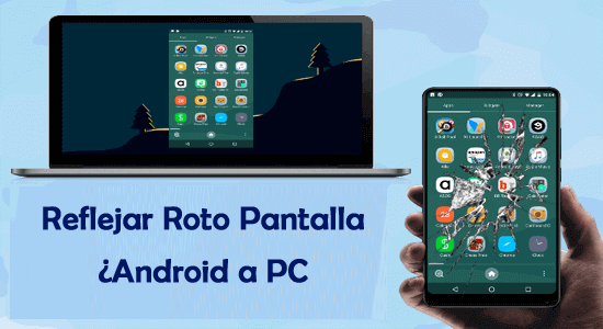 reflejar Roto Pantalla¿Android a PC