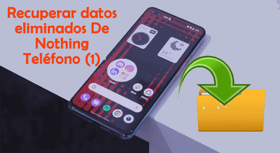 recuperar datos eliminados De Nothing Teléfono (1)