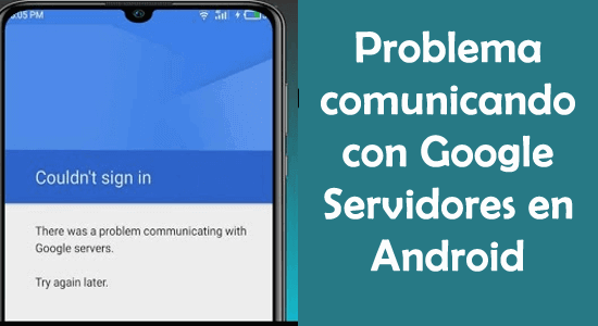problema comunicando con servidores de Google en Android