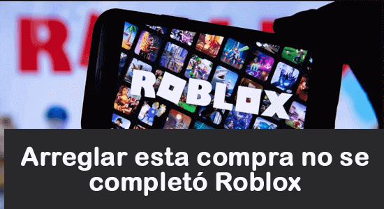 arreglar esta compra no se completó Roblox