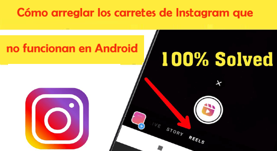 carretes de Instagram que no funcionan en Android
