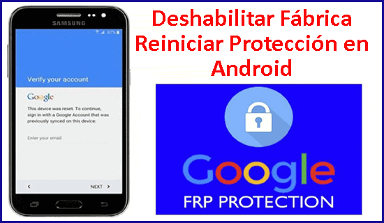 deshabilitar la protección de restablecimiento de fábrica en Android