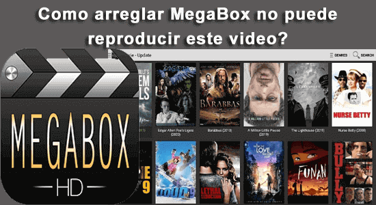 Como arreglar MegaBox no puede reproducir este video?