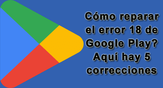 error 18 de Google Play