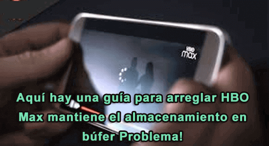 HBO Max mantiene el almacenamiento en búfer