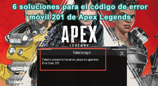 6 soluciones para el código de error móvil 201 de Apex Legends