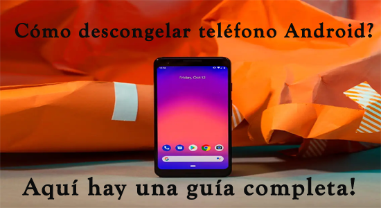 mi teléfono está congelado y no hace nada