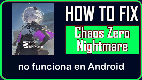 Corregido: Chaos Zero Nightmare no funciona en Android
