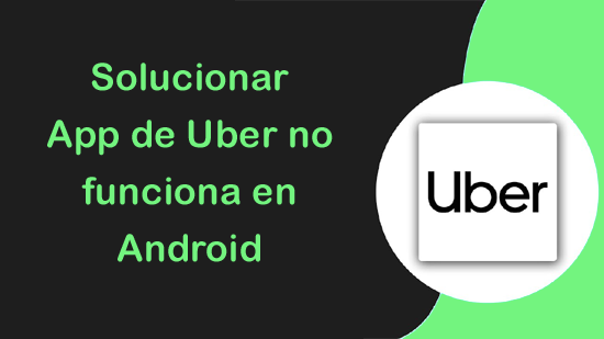 App de Uber no funciona en Android