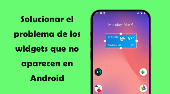 solucionar el problema de los widgets que no aparecen en Android